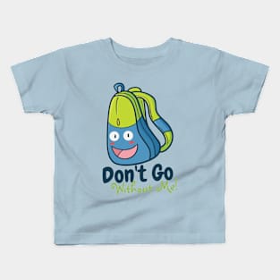 Don't Go Without Me Kids T-Shirt